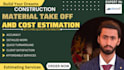 provide accurate cost estimation, material takeoff and quantity takeoff services