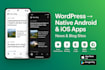 create native android, ios apps for your wordpress news or blog site