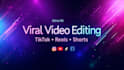 edit your videos into viral quality content