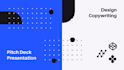 design and copywriting of your pitch deck and presentation
