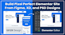 build pixel perfect elementor site from figma, xd, and PSD designs