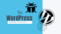 fix any sort of issues, errors, bugs in wordpress website