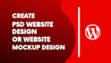 do PSD website design or website mockup design