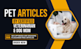 write SEO blogs and articles about dogs, cats and all pets