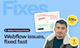 fix your webflow bugs, layout, responsive or cms issues