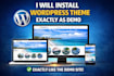 install wordpress setup theme as like demo within 12hr