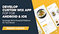 develop branded app by wix for ios and android, fix wix app bugs and issues