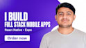 develop a full stack mobile app with react native or expo