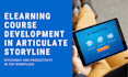 develop elearning course using articulate storyline