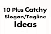 come up with 10 plus  catchy slogan taglines
