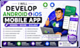develop android and ios mobile app
