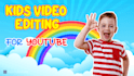 do fun and engaging kids video editing