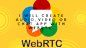 develop audio, video and chat app with webrtc
