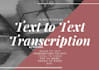 do quick text to text transcription and express typing jobs