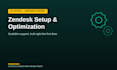 set up and optimize your zendesk for scalable customer support