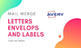 mail merge avery mailing labels, letters and envelopes