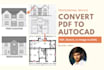 convert pdf to autocad, sketch, image drawing to autocad dwg
