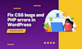 fix CSS bugs and PHP errors in wordpress