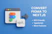 convert  figma to next js
