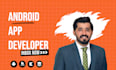 develop an android app or will be your android app developer