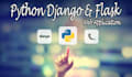 complete your python django and flask web applications