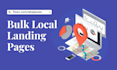 create bulk location landing pages for wordpress to dominate local SEO