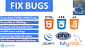 fix javascript, jquery, HTML, CSS, and PHP bugs in your code
