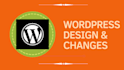 make wordpress changes and fix or add custom design