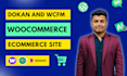 build multi vendor ecommerce website using woocommerce, dokan and wcfm