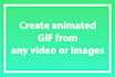 create animated GIF from any video or images