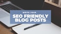 write SEO friendly blog posts