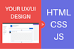 convert you ux ui design to html css javascript