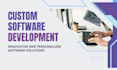 offer custom software development services for businesses