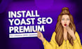install yoast SEO premium in just 30 min with optimization