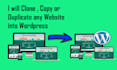 clone , copy or duplicate any website into wordpress
