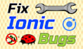 fix bugs and issues in your ionic app
