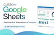 build google sheets dashboards, templates and automation