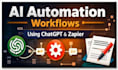 build ai automation workflows using chatgpt and zapier
