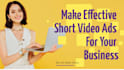 make effective short video ads for  business, short video ads for the product