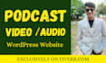 create or develop a podcast, video, audio wordpress website