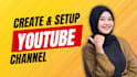 create, design, and set up youtube channel