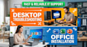 provide expert desktop troubleshooting and office setup