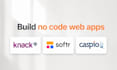 build your web app with knack, airtable, softr, caspio