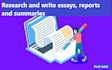 research and write essays, reports and summaries
