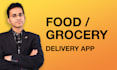 develop a food or grocery delivery app like uber eats, grubhub, instacart