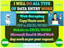 do quality data entry, typing, copy paste, transcription