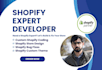 be shopify developer for custom coding, bug fix, shopify expert