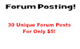 create 30 unique forum posts to your forum