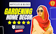 write best engaging SEO articles on gardening and home decor