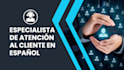 seré tu especialista de servicio al cliente en español